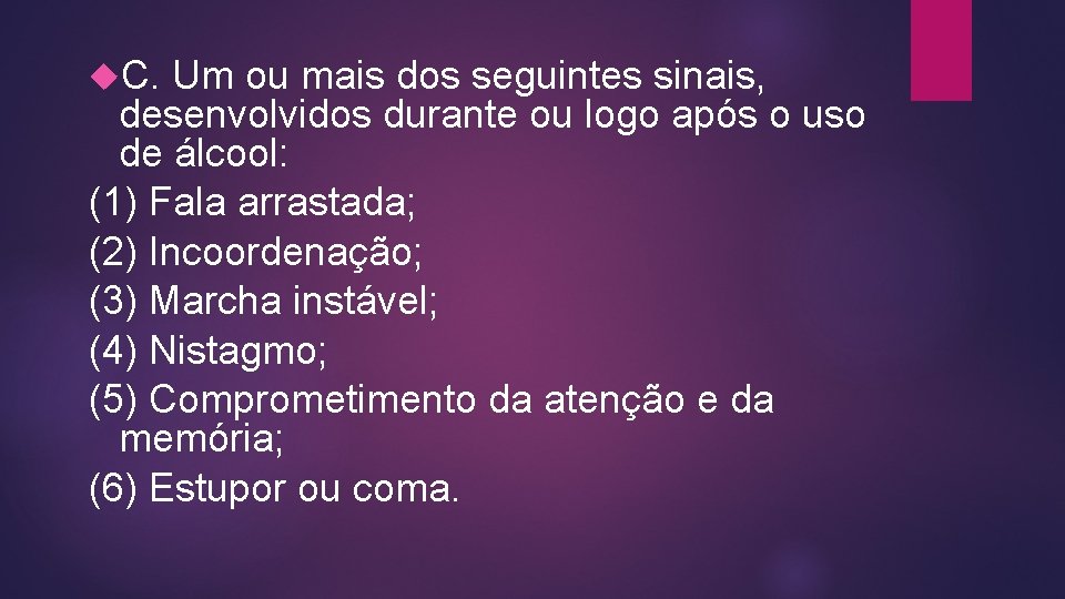  C. Um ou mais dos seguintes sinais, desenvolvidos durante ou logo após o