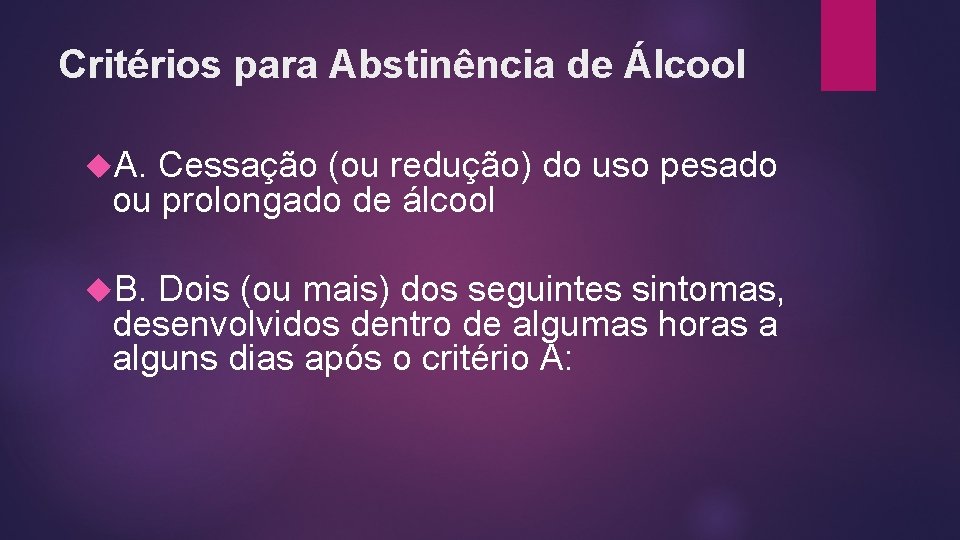 Critérios para Abstinência de Álcool A. Cessação (ou redução) do uso pesado ou prolongado