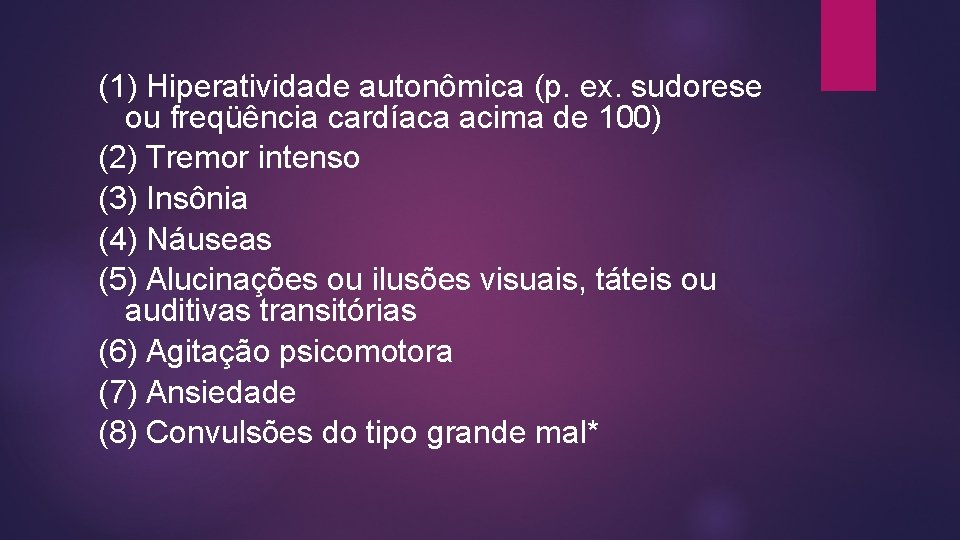 (1) Hiperatividade autonômica (p. ex. sudorese ou freqüência cardíaca acima de 100) (2) Tremor