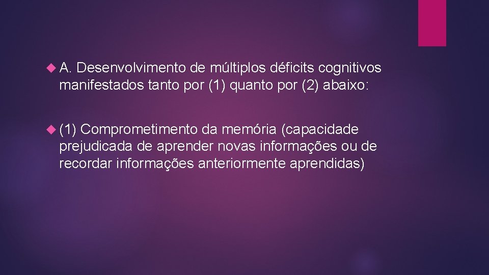  A. Desenvolvimento de múltiplos déficits cognitivos manifestados tanto por (1) quanto por (2)