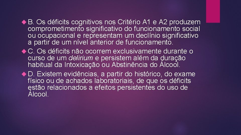  B. Os déficits cognitivos nos Critério A 1 e A 2 produzem comprometimento