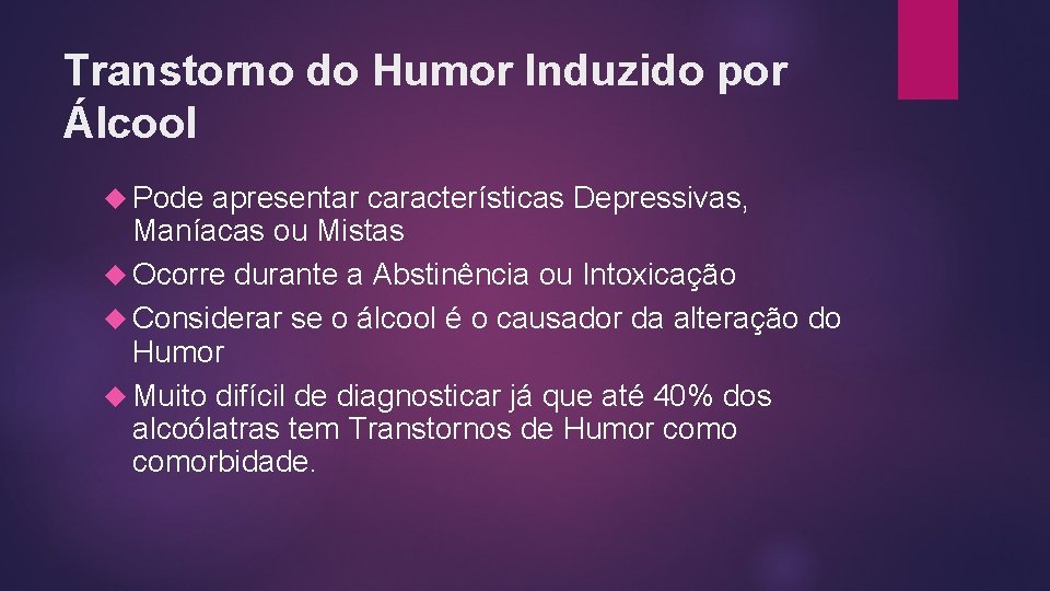 Transtorno do Humor Induzido por Álcool Pode apresentar características Depressivas, Maníacas ou Mistas Ocorre