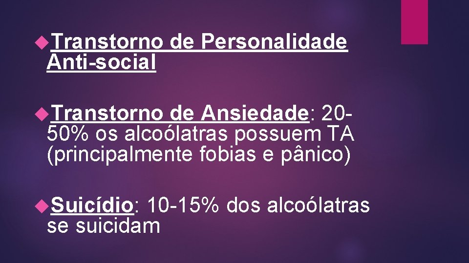  Transtorno Anti-social de Personalidade Transtorno de Ansiedade: 2050% os alcoólatras possuem TA (principalmente