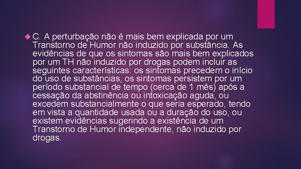  C. A perturbação não é mais bem explicada por um Transtorno de Humor