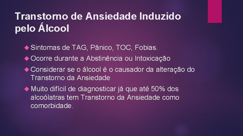 Transtorno de Ansiedade Induzido pelo Álcool Sintomas Ocorre de TAG, Pânico, TOC, Fobias. durante