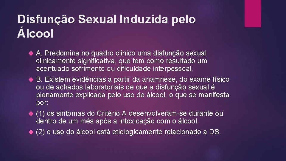 Disfunção Sexual Induzida pelo Álcool A. Predomina no quadro clinico uma disfunção sexual clinicamente