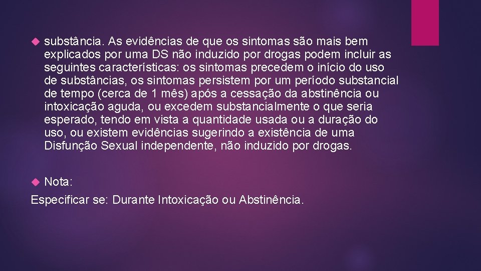  substância. As evidências de que os sintomas são mais bem explicados por uma