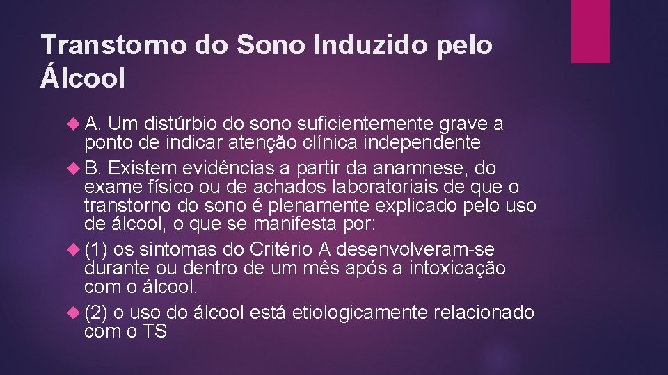 Transtorno do Sono Induzido pelo Álcool A. Um distúrbio do sono suficientemente grave a