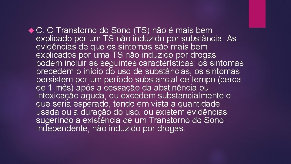  C. O Transtorno do Sono (TS) não é mais bem explicado por um