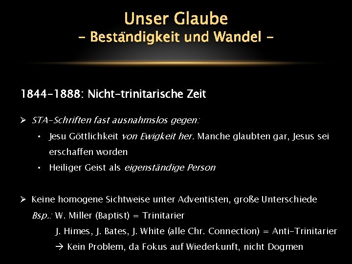 Unser Glaube - Beständigkeit und Wandel - 1844 -1888: Nicht-trinitarische Zeit Ø STA-Schriften fast
