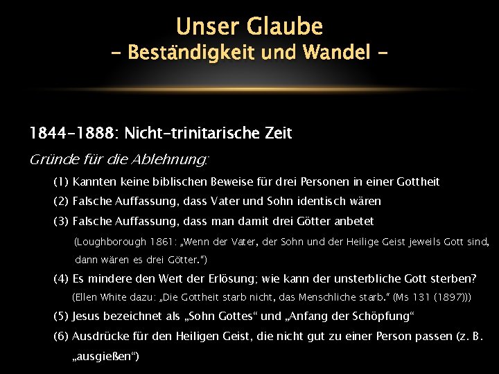 Unser Glaube - Beständigkeit und Wandel - 1844 -1888: Nicht-trinitarische Zeit Gründe für die