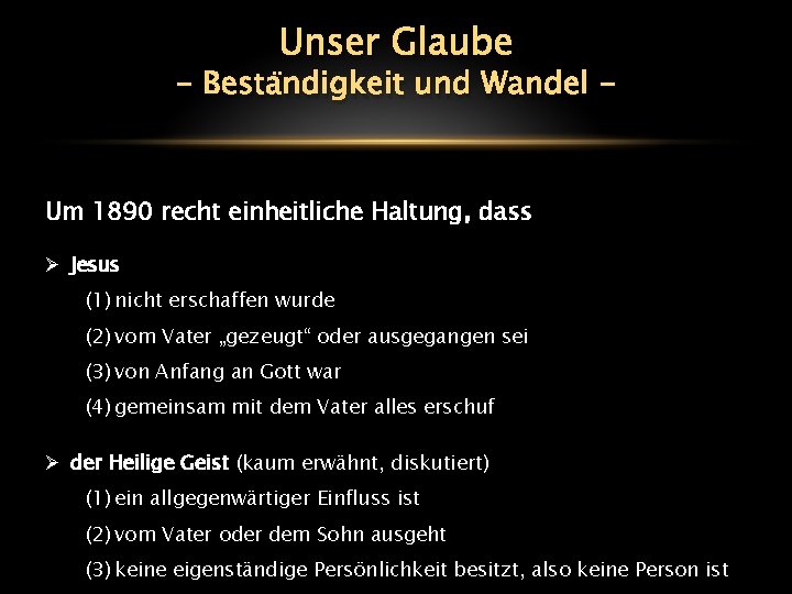 Unser Glaube - Beständigkeit und Wandel - Um 1890 recht einheitliche Haltung, dass Ø