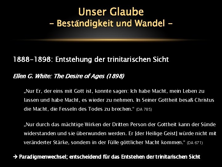 Unser Glaube - Beständigkeit und Wandel - 1888 -1898: Entstehung der trinitarischen Sicht Ellen