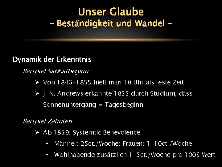 Unser Glaube - Beständigkeit und Wandel - Dynamik der Erkenntnis Beispiel Sabbatbeginn: Ø Von