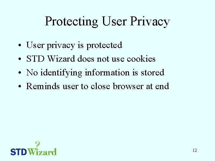 Protecting User Privacy • • User privacy is protected STD Wizard does not use