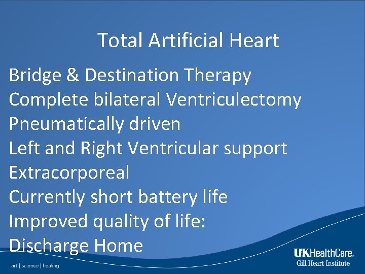 Total Artificial Heart Bridge & Destination Therapy Complete bilateral Ventriculectomy Pneumatically driven Left and