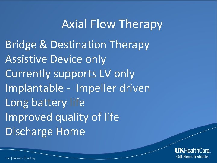 Axial Flow Therapy Bridge & Destination Therapy Assistive Device only Currently supports LV only