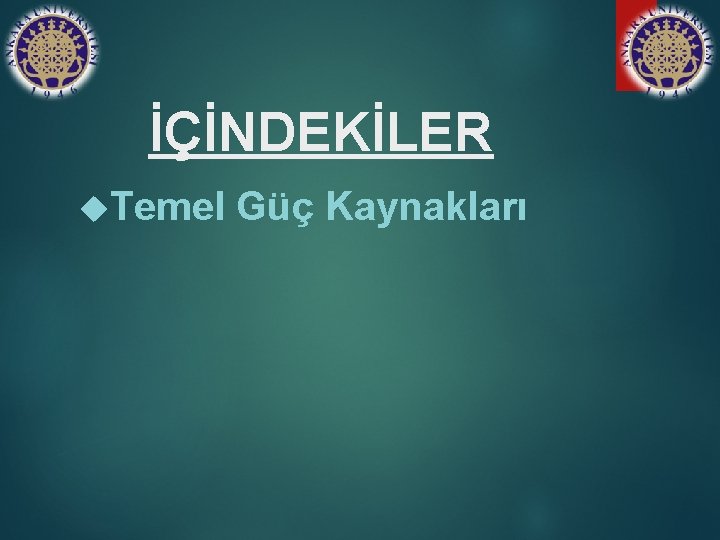 İÇİNDEKİLER Temel Güç Kaynakları 