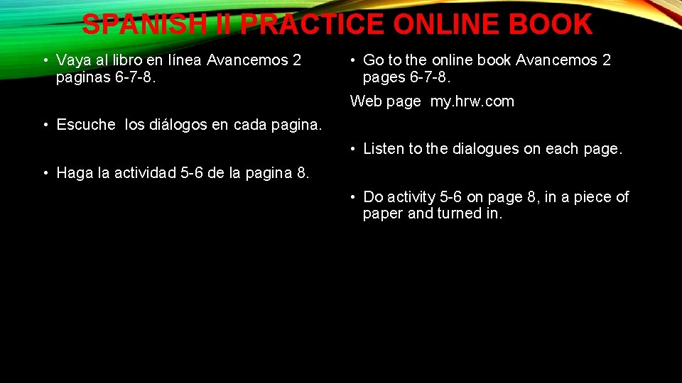 SPANISH II PRACTICE ONLINE BOOK • Vaya al libro en línea Avancemos 2 paginas SPANISH II PRACTICE ONLINE BOOK • Vaya al libro en línea Avancemos 2 paginas