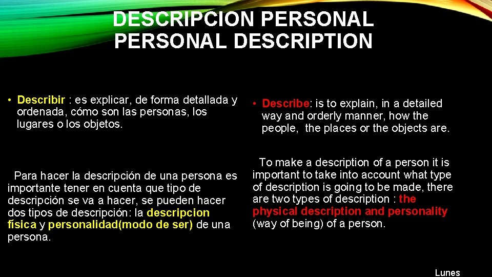 DESCRIPCION PERSONAL DESCRIPTION • Describir : es explicar, de forma detallada y ordenada, cómo