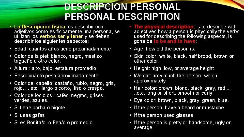 DESCRIPCION PERSONAL DESCRIPTION • La Descripcion fisica: es describir con adjetivos como es fisicamente DESCRIPCION PERSONAL DESCRIPTION • La Descripcion fisica: es describir con adjetivos como es fisicamente