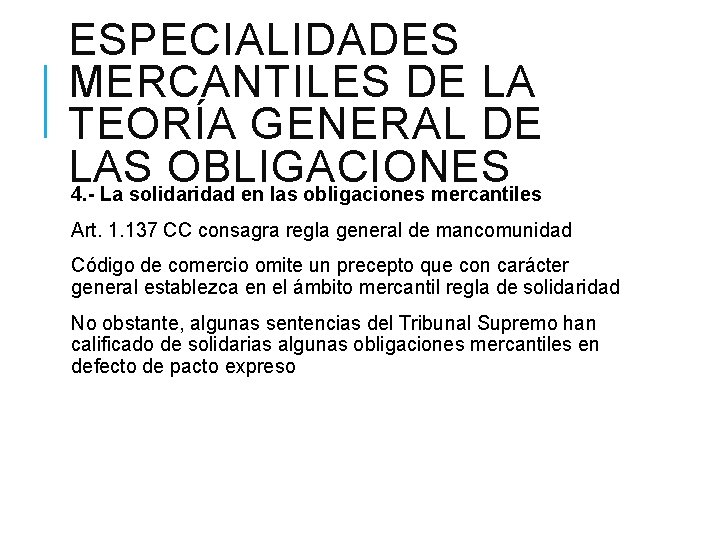 ESPECIALIDADES MERCANTILES DE LA TEORÍA GENERAL DE LAS OBLIGACIONES 4. - La solidaridad en