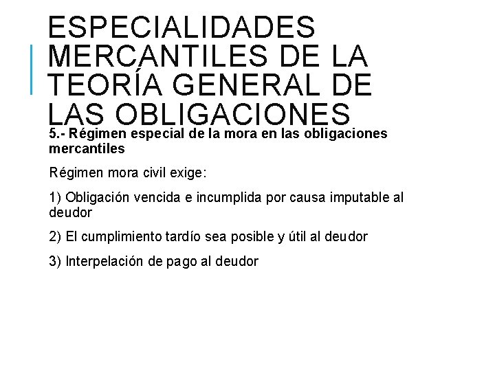 ESPECIALIDADES MERCANTILES DE LA TEORÍA GENERAL DE LAS OBLIGACIONES 5. - Régimen especial de