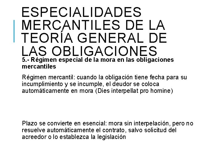 ESPECIALIDADES MERCANTILES DE LA TEORÍA GENERAL DE LAS OBLIGACIONES 5. - Régimen especial de