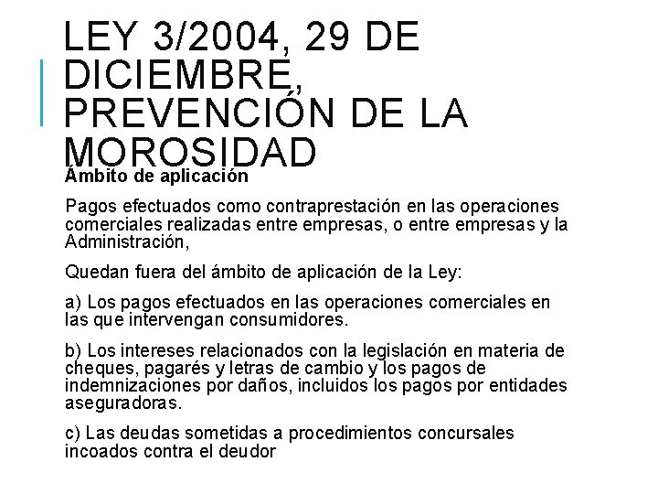 LEY 3/2004, 29 DE DICIEMBRE, PREVENCIÓN DE LA MOROSIDAD Ámbito de aplicación Pagos efectuados