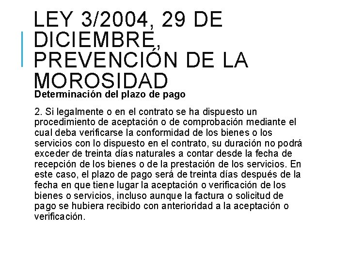 LEY 3/2004, 29 DE DICIEMBRE, PREVENCIÓN DE LA MOROSIDAD Determinación del plazo de pago