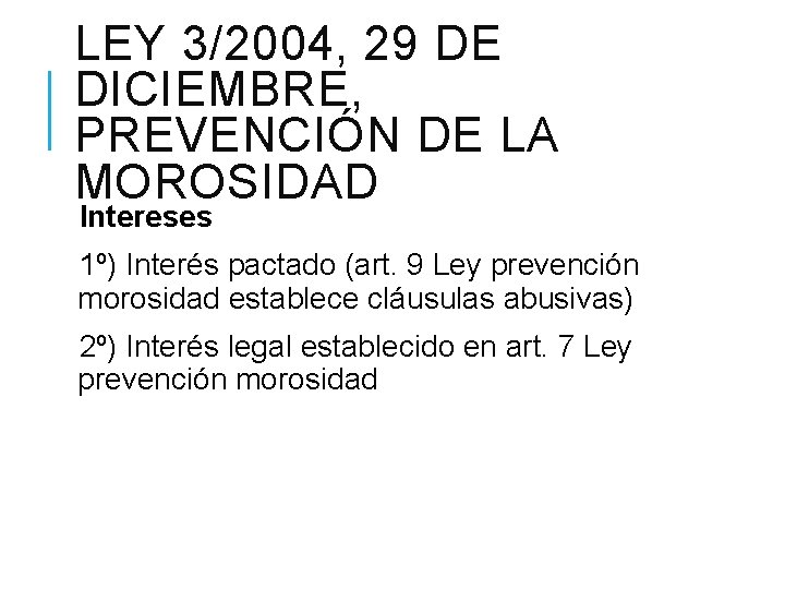 LEY 3/2004, 29 DE DICIEMBRE, PREVENCIÓN DE LA MOROSIDAD Intereses 1º) Interés pactado (art.