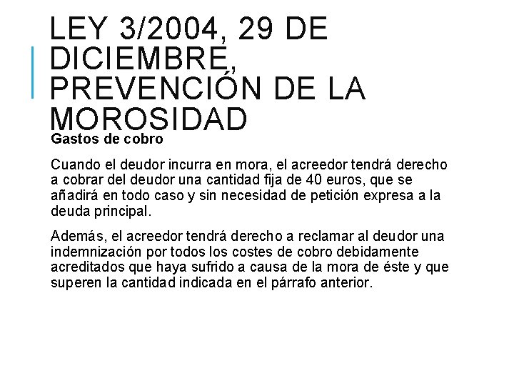 LEY 3/2004, 29 DE DICIEMBRE, PREVENCIÓN DE LA MOROSIDAD Gastos de cobro Cuando el