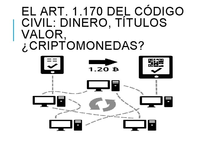 EL ART. 1. 170 DEL CÓDIGO CIVIL: DINERO, TÍTULOS VALOR, ¿CRIPTOMONEDAS? 