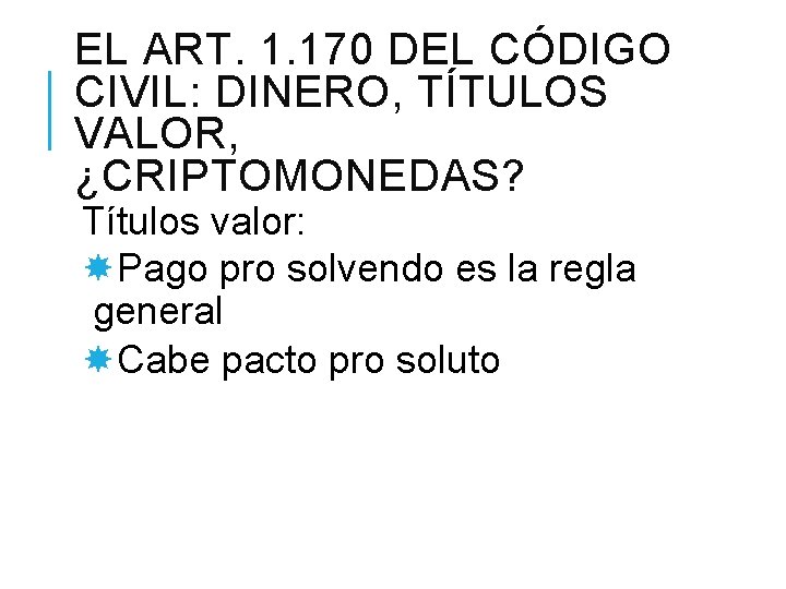 EL ART. 1. 170 DEL CÓDIGO CIVIL: DINERO, TÍTULOS VALOR, ¿CRIPTOMONEDAS? Títulos valor: Pago