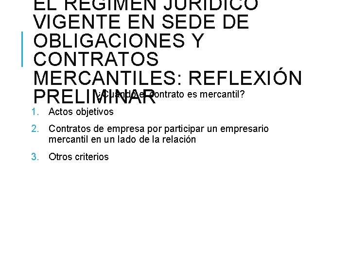 EL RÉGIMEN JURÍDICO VIGENTE EN SEDE DE OBLIGACIONES Y CONTRATOS MERCANTILES: REFLEXIÓN ¿Cuándo el