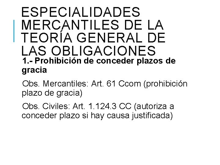 ESPECIALIDADES MERCANTILES DE LA TEORÍA GENERAL DE LAS OBLIGACIONES 1. - Prohibición de conceder