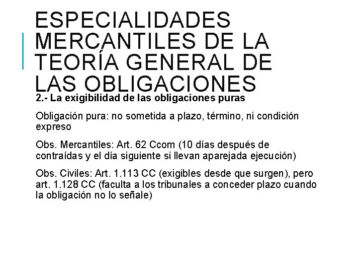 ESPECIALIDADES MERCANTILES DE LA TEORÍA GENERAL DE LAS OBLIGACIONES 2. - La exigibilidad de