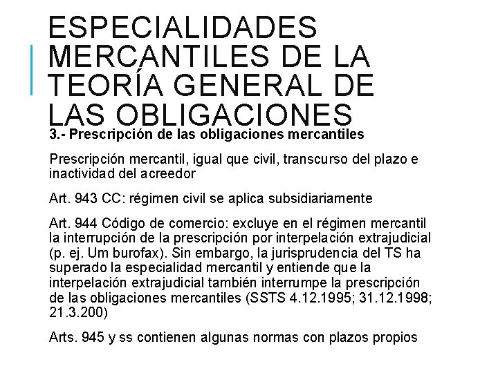 ESPECIALIDADES MERCANTILES DE LA TEORÍA GENERAL DE LAS OBLIGACIONES 3. - Prescripción de las