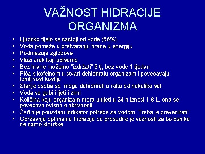 VAŽNOST HIDRACIJE ORGANIZMA • • • Ljudsko tijelo se sastoji od vode (66%) Voda