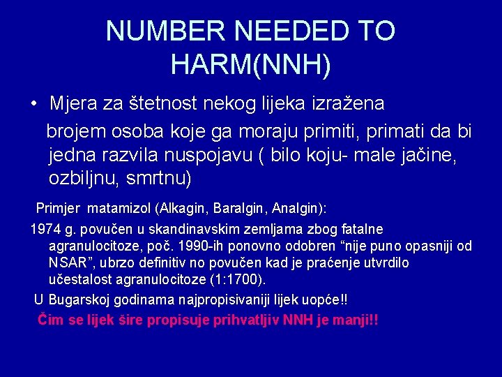 NUMBER NEEDED TO HARM(NNH) • Mjera za štetnost nekog lijeka izražena brojem osoba koje