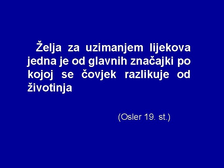 Želja za uzimanjem lijekova jedna je od glavnih značajki po kojoj se čovjek razlikuje