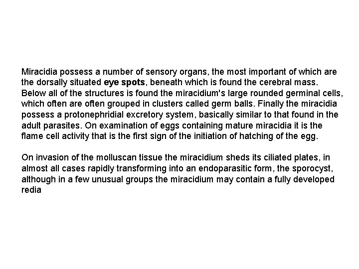 Miracidia possess a number of sensory organs, the most important of which are the Miracidia possess a number of sensory organs, the most important of which are the