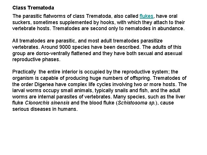 Class Trematoda The parasitic flatworms of class Trematoda, also called flukes, have oral suckers, Class Trematoda The parasitic flatworms of class Trematoda, also called flukes, have oral suckers,