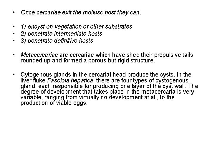 • Once cercariae exit the mollusc host they can: • 1) encyst on • Once cercariae exit the mollusc host they can: • 1) encyst on