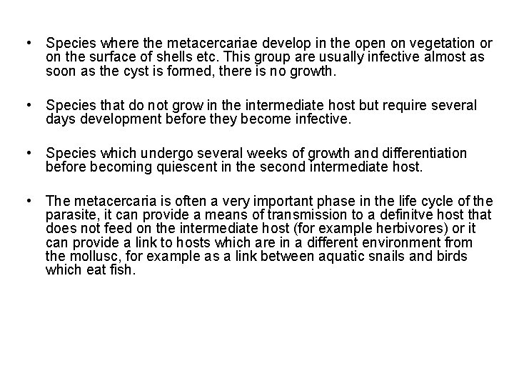• Species where the metacercariae develop in the open on vegetation or on • Species where the metacercariae develop in the open on vegetation or on