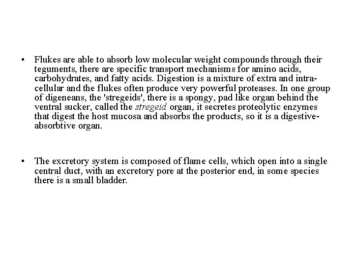 • Flukes are able to absorb low molecular weight compounds through their teguments, • Flukes are able to absorb low molecular weight compounds through their teguments,