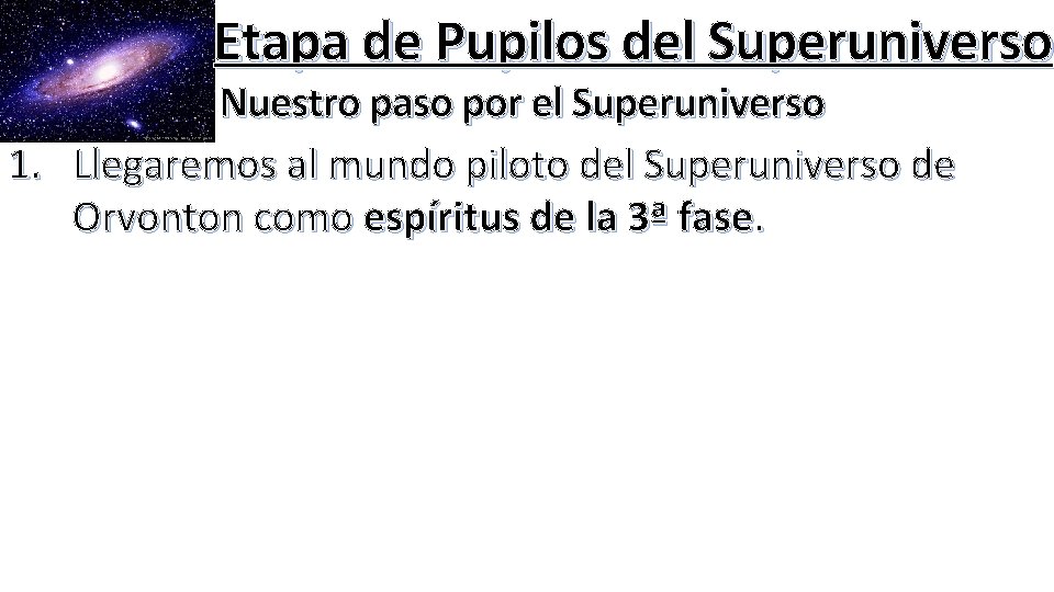 Etapa de Pupilos del Superuniverso Nuestro paso por el Superuniverso 1. Llegaremos al mundo