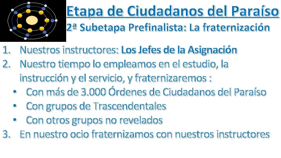 Etapa de Ciudadanos del Paraíso 2ª Subetapa Prefinalista: La fraternización 1. 2. Nuestros instructores: