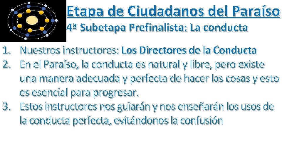 Etapa de Ciudadanos del Paraíso 4ª Subetapa Prefinalista: La conducta 1. 2. Nuestros instructores: