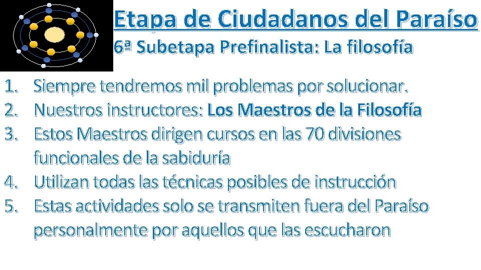 Etapa de Ciudadanos del Paraíso 6ª Subetapa Prefinalista: La filosofía 1. 2. 3. 4.